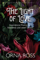 The Light of Love: Inspirational Poetry for Valentines and Other Lovers - Orna Ross