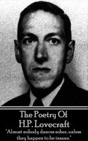 The Poetry Of HP Lovecraft: "Almost nobody dances sober, unless they happen to be insane." - HP Lovecraft