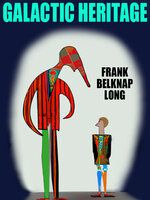 Galactic Heritage - Frank Belknap Long