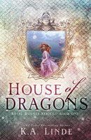 House of Dragons - K.A. Linde