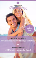 Prinsessens eventyrlige sommer / Millionærens falske brud - Jennifer Faye, Jessica Gilmore
