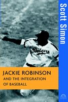Jackie Robinson and the Integration of Baseball - Scott Simon