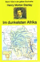 Henry Morton Stanley: Im dunkelsten Afrika: Band 152 in der gelben Buchreihe - Henry Morton Stanley