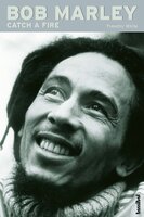 Bob Marley - Catch a Fire: Die Biografie - Timothy White