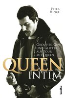 Queen intim: Groupies, Gin und Glitter - auf Tour mit Queen - Peter Hince