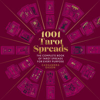 1001 Tarot Spreads: The Complete Book of Tarot Spreads for Every Purpose - Cassandra Eason