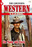 Ein Mann aus Eisen: Die großen Western Classic 60 – Western - John Gray