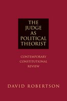 The Judge as Political Theorist: Contemporary Constitutional Review - David Robertson
