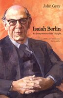 Isaiah Berlin: An Interpretation of His Thought - John Gray