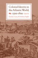 Colonial Identity in the Atlantic World, 1500-1800 - Anthony Pagden, Nicholas Canny