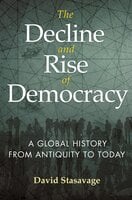 The Decline and Rise of Democracy: A Global History from Antiquity to Today - David Stasavage