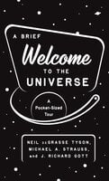 A Brief Welcome to the Universe: A Pocket-Sized Tour - Neil deGrasse Tyson, J. Richard Gott, Michael A. Strauss