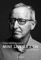 Mine 12 veje til liv: Erindringer og erfaringer - Finn Nørbygaard
