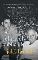 The Relatively Public Life of Jules Browde - Daniel Browde