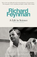 Richard Feynman: A Life in Science - John Gribbin, Mary Gribbin