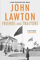 Friends and Traitors: For readers of John le Carré, Philip Kerr and Alan Furst. - John Lawton