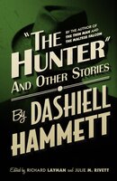 The Hunter and Other Stories - Dashiell Hammett