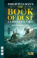 The Book of Dust – La Belle Sauvage (NHB Modern Plays) - Philip Pullman