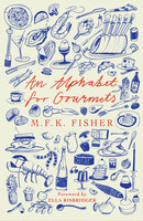 An Alphabet for Gourmets - M.F.K. Fisher