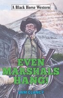 Even Marshals Hang! - Sam Clancy