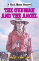 Gunman and the Angel - George Snyder