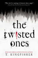 The Twisted Ones - T. Kingfisher