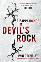 Disappearance at Devil's Rock - Paul Tremblay