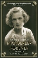 Manderley Forever: The Life of Daphne du Maurier - Tatiana de Rosnay