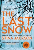 The Last Snow: 'Superb ... a gripping story, full of love and dread, that leaves you reeling' The Times - Stina Jackson