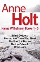 Hanne Wilhelmsen Series Books 1-5: 'Step aside, Stieg Larsson, Holt is the queen of Scandinavian crime thrillers' Red Magazine - Anne Holt