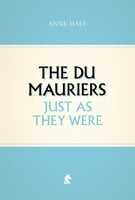The Du Mauriers Just as They Were - Anne Hall