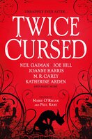 Twice Cursed: An Anthology - Neil Gaiman, Sarah Pinborough, M. R. Carey, Marie O'Regan