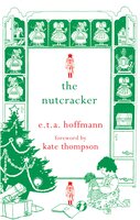 The Nutcracker - E.T.A. Hoffmann, Kate Thompson