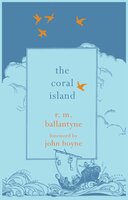 The Coral Island - R.M. Ballantyne, John Boyne
