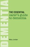 The Essential Carer's Guide to Dementia - Mary Jordan