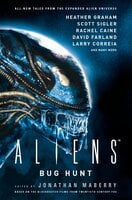 Aliens: Bug Hunt - Dan Abnett, Jonathan Maberry, Paul Kupperberg