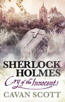 Sherlock Holmes: Cry of the Innocents - Cavan Scott