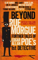 Beyond Rue Morgue: Further Tales of Edgar Allan Poe's First Detective - Joe R. Lansdale, Paul Kane
