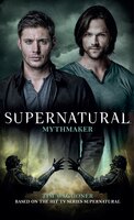 Supernatural - Mythmaker - Tim Waggoner