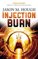Injection Burn: The Darwin Elevator 4 - Jason M. Hough