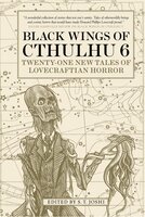 Black Wings of Cthulhu (Volume Six) - Darrell Schweitzer, Ann K. Schwader, Jonathan Thomas