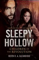 Sleepy Hollow: Children of the Revolution - Keith A. R. DeCandido