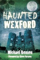 Haunted Wexford - Michael Benson