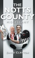The Notts County Miscellany - David Clayton