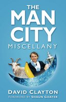 The Man City Miscellany - David Clayton