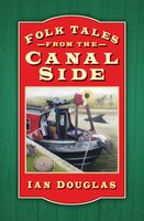 Folk Tales from the Canal Side - Ian Douglas