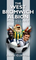 The West Bromwich Albion Miscellany - David Clayton