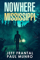 Nowhere, Mississippi - Paul Munro, Jeff Frantal