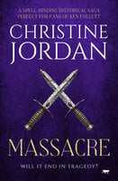 Massacre: A spell-binding historical saga perfect for fans of Ken Follett - Christine Jordan