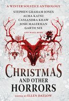 Christmas and Other Horrors - Terry Dowling, Tananarive Due, Nadia Bulkin